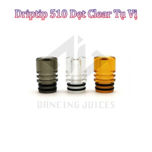 Driptip 510 Det Clear Tu Vi - Phu Kien Vape Chinh Hang