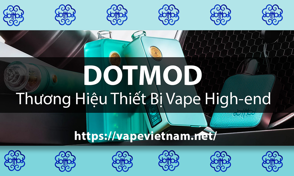 Thuong Hieu Vape High End Dotmod Phone: 0971.829.269